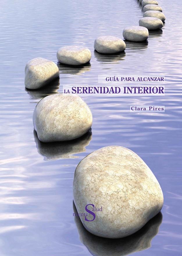 GUÍA PARA ALCANZAR LA SERENIDAD INTERIOR | 9788493769833 | PIRES, CLARA EUGENIA | Galatea Llibres | Llibreria online de Reus, Tarragona | Comprar llibres en català i castellà online