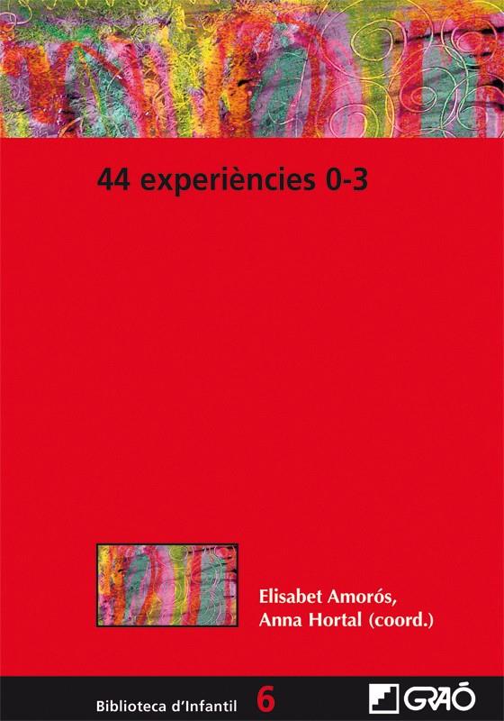 44 EXPERIENCIES 0-3 ANYS | 9788499804798 | AMOROS, ELISABET/HORTAL, ANNA | Galatea Llibres | Llibreria online de Reus, Tarragona | Comprar llibres en català i castellà online