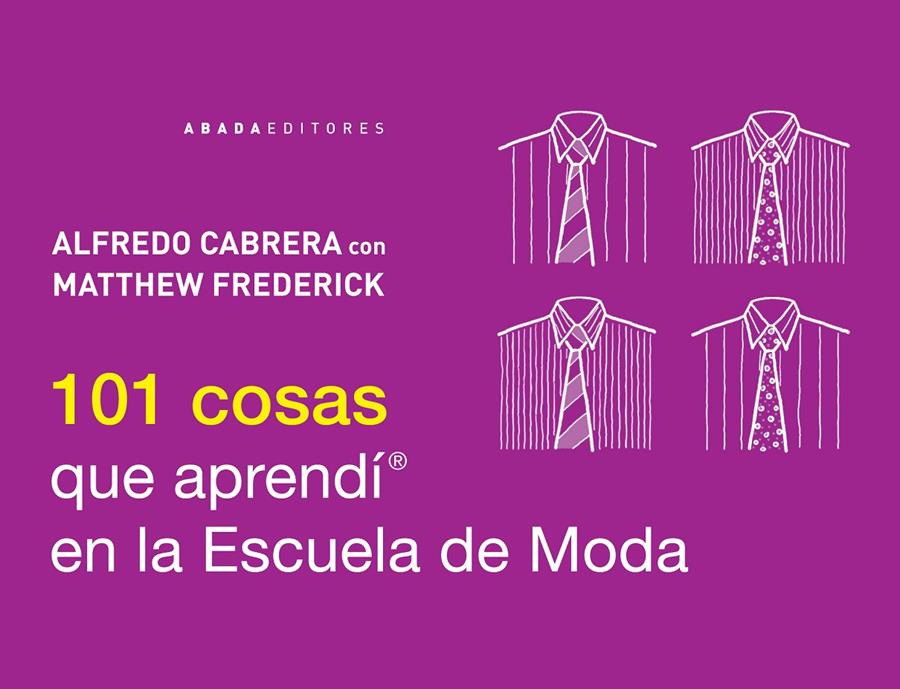 101 COSAS QUE APRENDÍ EN LA ESCUELA DE MODA | 9788415289784 | CABRERA, ALFREDO | Galatea Llibres | Llibreria online de Reus, Tarragona | Comprar llibres en català i castellà online