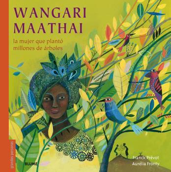 WANGARI MAATHAI. LA MUJER QUE PLANTÓ MILLONES DE ÁRBOLES | 9788498019971 | PRÉVOT, FRANCK/FRONTY, AURÉLIA | Galatea Llibres | Llibreria online de Reus, Tarragona | Comprar llibres en català i castellà online