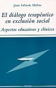 DIALOGO TERAPEUTICO EN EXCLUSION SOCIAL, EL | 9788427714052 | VALVERDE MOLINA, JESUS | Galatea Llibres | Llibreria online de Reus, Tarragona | Comprar llibres en català i castellà online