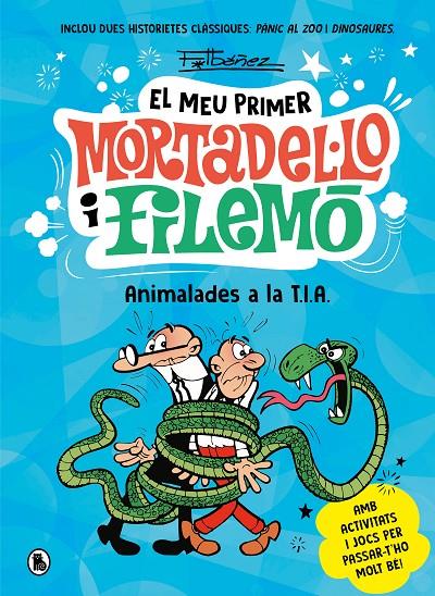 ANIMALADES A LA T.I.A. (EL MEU PRIMER MORTADEL·LO I FILEMÓ) | 9788402430069 | IBÁÑEZ, FRANCISCO | Galatea Llibres | Llibreria online de Reus, Tarragona | Comprar llibres en català i castellà online