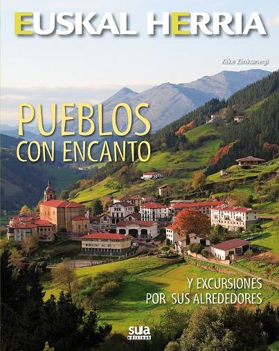 EUSKAL HERRIA. PUEBLOS CON ENCANTO Y EXCURSIONES POR SUS ALREDEDORES | 9788482165660 | ZINKUNEGI, KIKE | Galatea Llibres | Librería online de Reus, Tarragona | Comprar libros en catalán y castellano online