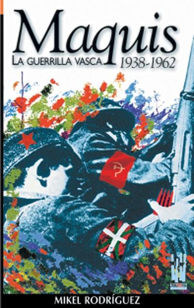 MAQUIS. LA GUERRILLA VASCA 1938-1962 | 9788481361957 | RODRIGUEZ, MIKEL | Galatea Llibres | Librería online de Reus, Tarragona | Comprar libros en catalán y castellano online