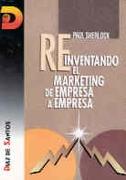 REINVENTANDO EL MARKETING DE EMPRESA A EMPRESA | 9788479781361 | SHERLOCK, PAUL | Galatea Llibres | Llibreria online de Reus, Tarragona | Comprar llibres en català i castellà online