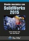 DISEÑO MECANICO CON SOLIDWORKS 2015 | 9788499645711 | RODRÍGUEZ, CARLOS; LÓPEZ, JUAN | Galatea Llibres | Llibreria online de Reus, Tarragona | Comprar llibres en català i castellà online