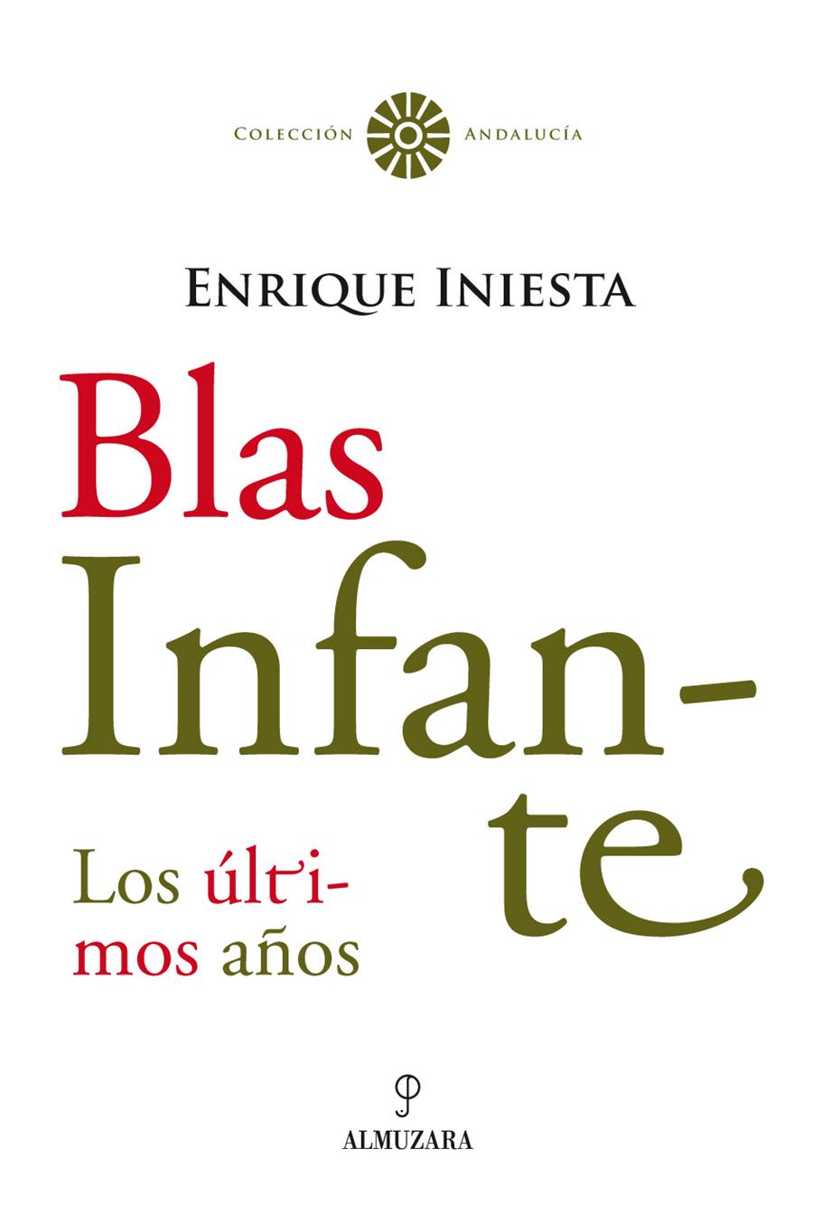 BLAS INFANTE : TODA SU VERDAD | 9788496710245 | INIESTA COULLAUT-VALERA, ENRIQUE | Galatea Llibres | Librería online de Reus, Tarragona | Comprar libros en catalán y castellano online