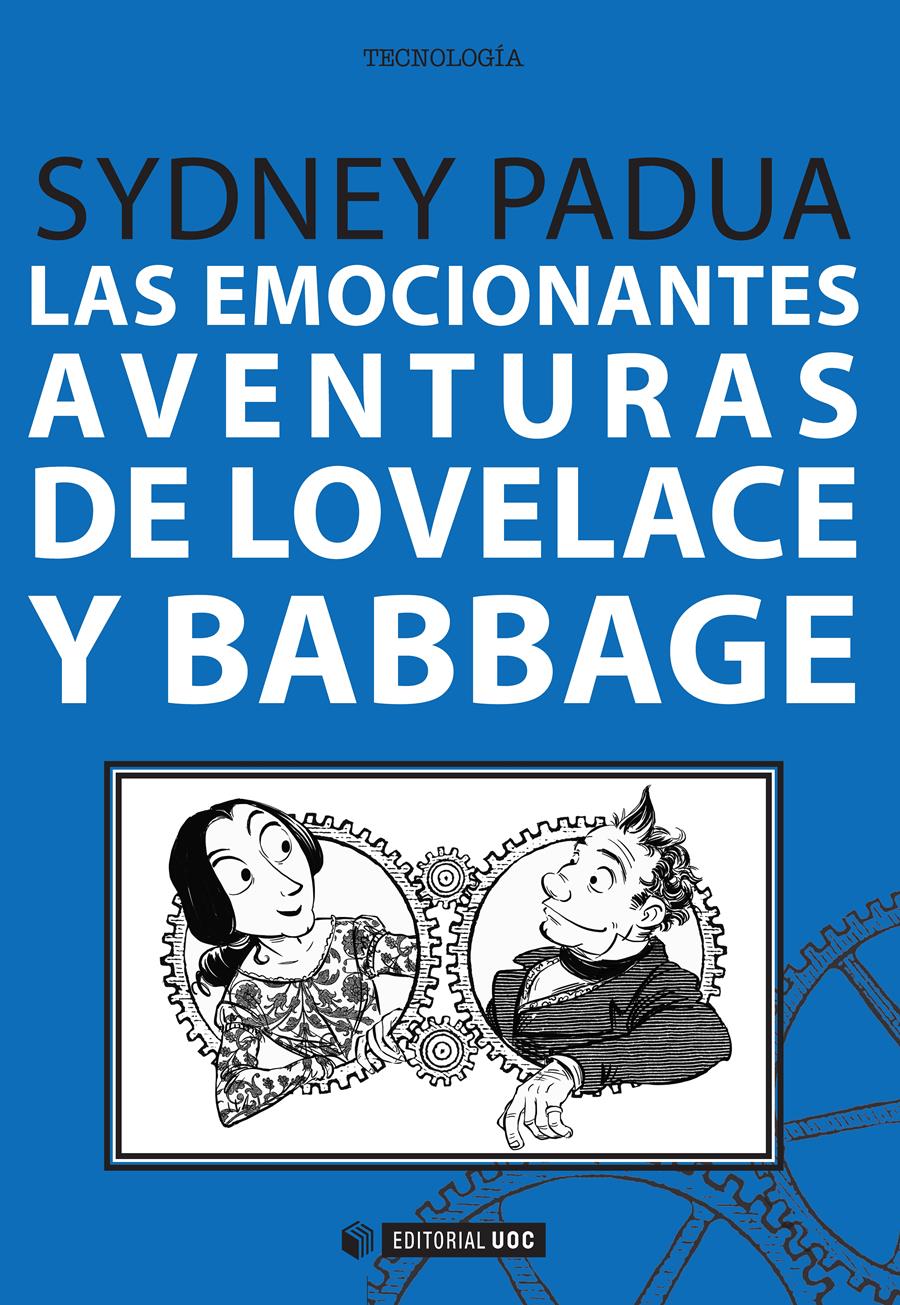 LAS EMOCIONANTES AVENTURAS DE LOVELACE Y BABBAGE | 9788491163374 | PADUA, SYDNEY | Galatea Llibres | Llibreria online de Reus, Tarragona | Comprar llibres en català i castellà online