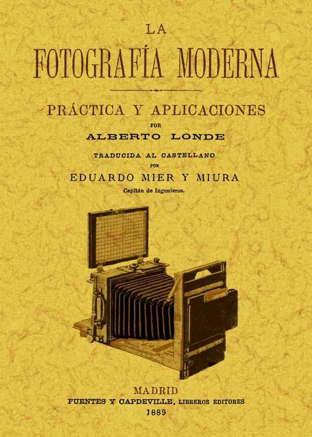 FOTOGRAFIA MODERNA PRACTICA Y APLICACIONES | 9788497618717 | LONDE, ALBERTO | Galatea Llibres | Llibreria online de Reus, Tarragona | Comprar llibres en català i castellà online