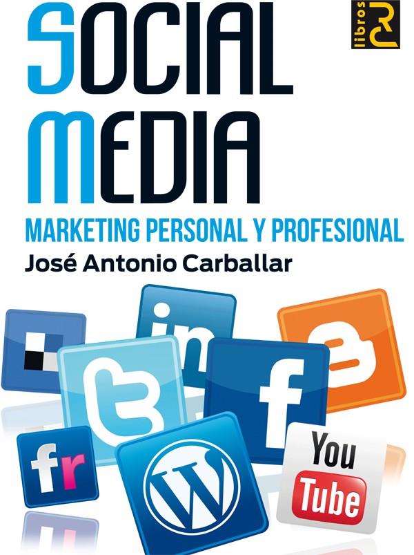 SOCIAL MEDIA MARKETING PERSONAL Y PROFESIONAL | 9788493945060 | CARBALLAR, JOSE ANTONIO | Galatea Llibres | Llibreria online de Reus, Tarragona | Comprar llibres en català i castellà online