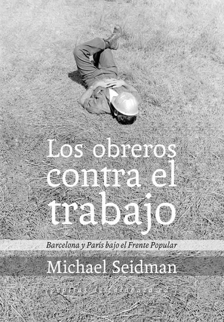 LOS OBREROS CONTRA EL TRABAJO | 9788415862215 | SEIDMAN, MICHAEL | Galatea Llibres | Llibreria online de Reus, Tarragona | Comprar llibres en català i castellà online