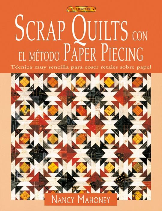 SCRAP QUILTS CON EL METODO PAPER PIECING | 9788496550667 | MAHONEY, NANCY | Galatea Llibres | Llibreria online de Reus, Tarragona | Comprar llibres en català i castellà online