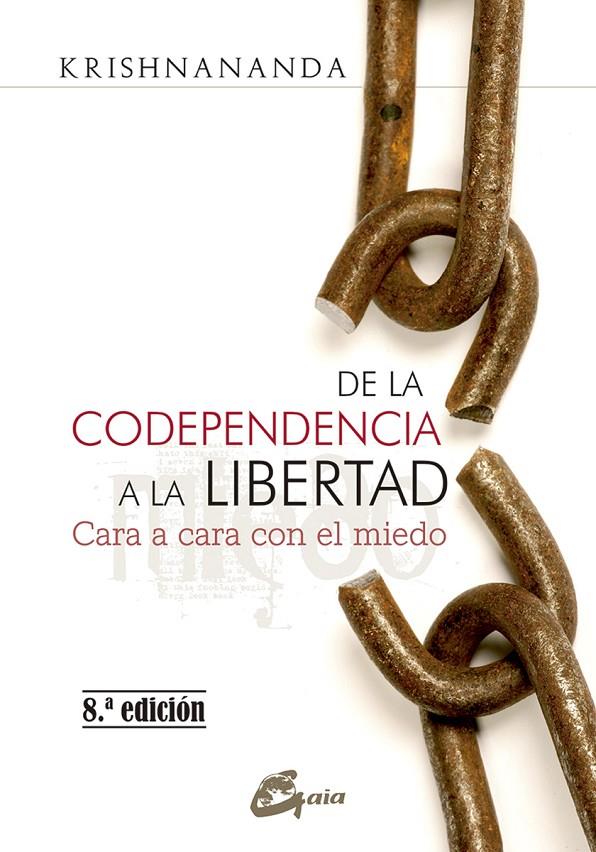 DE LA CODEPENDENCIA A LA LIBERTAD | 9788484456575 | KRISHNANANDA | Galatea Llibres | Llibreria online de Reus, Tarragona | Comprar llibres en català i castellà online