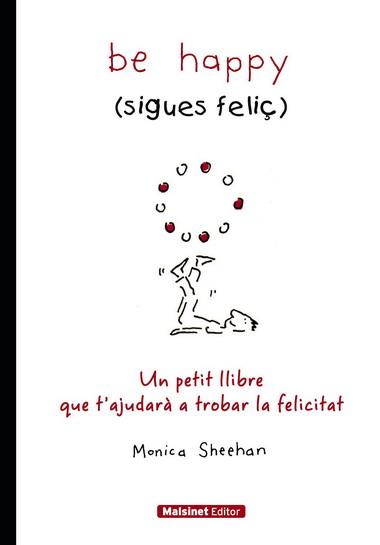 BE HAPPY (SIGUES FELIC) | 9788496708402 | SHEEHAN, MONICA | Galatea Llibres | Librería online de Reus, Tarragona | Comprar libros en catalán y castellano online