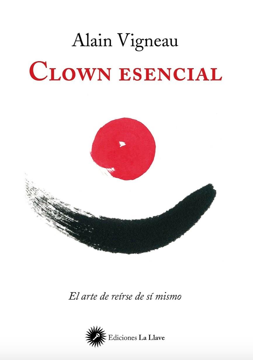 CLOWN ESENCIAL | 9788416145232 | VIGNEAU, ALAIN | Galatea Llibres | Llibreria online de Reus, Tarragona | Comprar llibres en català i castellà online