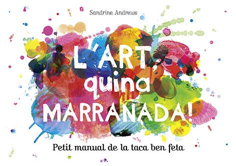 L'ART, QUINA MARRANADA! | 9788499795454 | ANDREWS, SANDRINE | Galatea Llibres | Llibreria online de Reus, Tarragona | Comprar llibres en català i castellà online