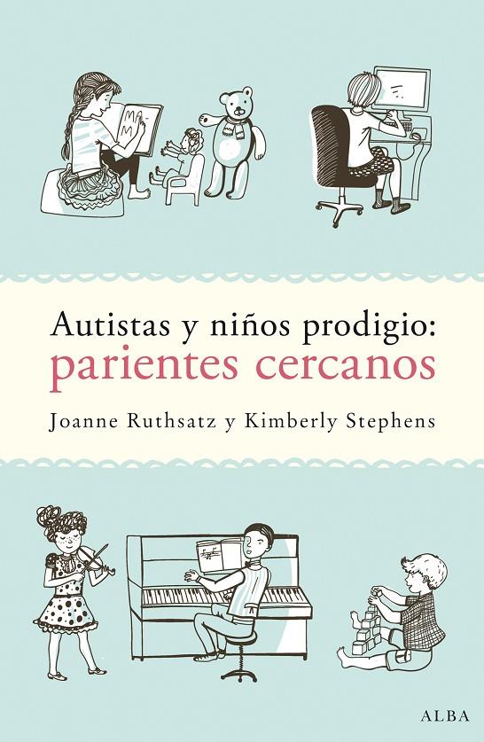 AUTISTAS Y NIÑOS PRODIGIO: PARIENTES CERCANOS | 9788490652725 | RUTHSATZ, JOANNE/STEPHENS, KIMBERLY | Galatea Llibres | Llibreria online de Reus, Tarragona | Comprar llibres en català i castellà online