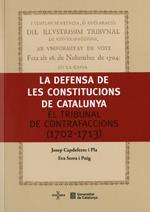 LA DEFENSA DE LES CONSTITUCIONS DE CATALUNYA. EL TRIBUNAL DE CONTRAFACCIONS (1702-1713) | 9788439392033 | JOSEP CAPDEFERRO - EVA SERRA | Galatea Llibres | Llibreria online de Reus, Tarragona | Comprar llibres en català i castellà online