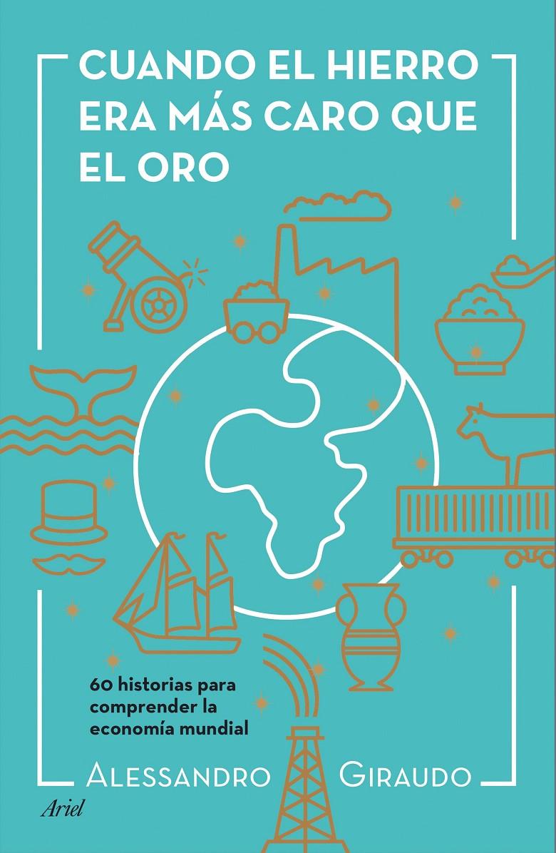 CUANDO EL HIERRO ERA MÁS CARO QUE EL ORO | 9788434423602 | GIRAUDO, ALESSANDRO | Galatea Llibres | Llibreria online de Reus, Tarragona | Comprar llibres en català i castellà online