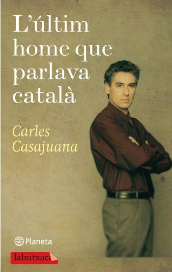 ÚLTIM HOME QUE PARLAVA CATALÀ | 9788499301150 | CASAJUANA, CARLES | Galatea Llibres | Librería online de Reus, Tarragona | Comprar libros en catalán y castellano online