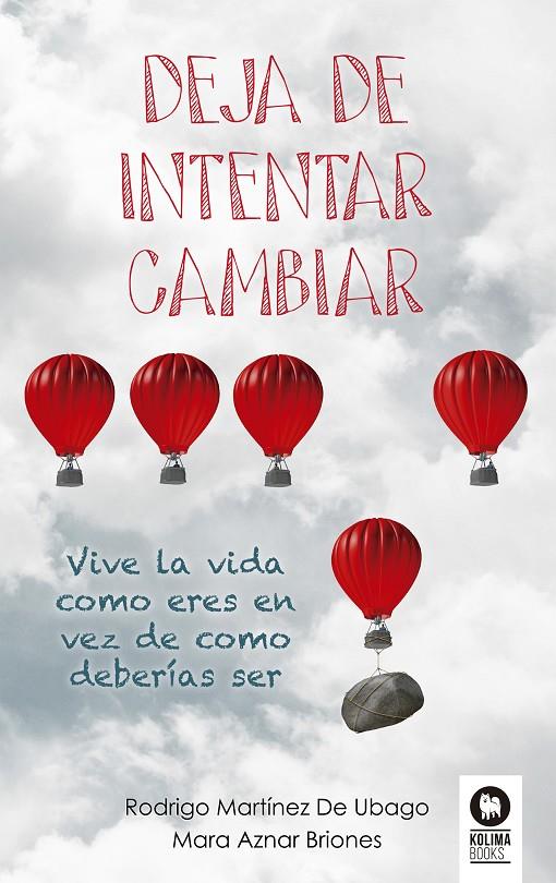 DEJA DE INTENTAR CAMBIAR | 9788416364794 | MARTÍNEZ DE UBAGO, RODRIGO/AZNAR BRIONES, MARA | Galatea Llibres | Llibreria online de Reus, Tarragona | Comprar llibres en català i castellà online