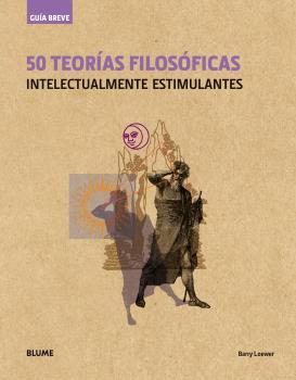 50 TEORÍAS FILOSÓFICAS INTELECTUALMENTE ESTIMULANTES. GUÍA BREVE | 9788498019735 | LOEWER, BARRY | Galatea Llibres | Llibreria online de Reus, Tarragona | Comprar llibres en català i castellà online