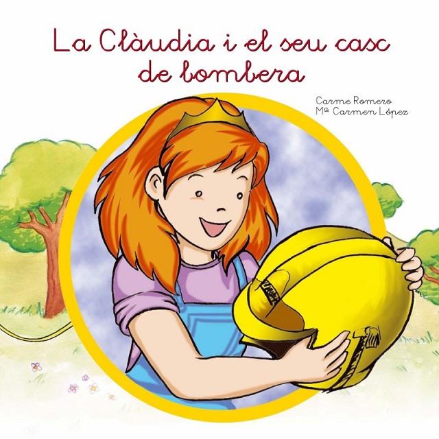 LA CLAUDIA I EL SEU CASC DE BOMBERA | 9788494049743 | ROMERO, CARME | Galatea Llibres | Llibreria online de Reus, Tarragona | Comprar llibres en català i castellà online