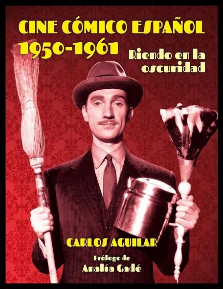 CINE CÓMICO ESPAÑOL 1950 - 1961 | 9788494614217 | AGUILAR GUTIÉRREZ, CARLOS | Galatea Llibres | Llibreria online de Reus, Tarragona | Comprar llibres en català i castellà online