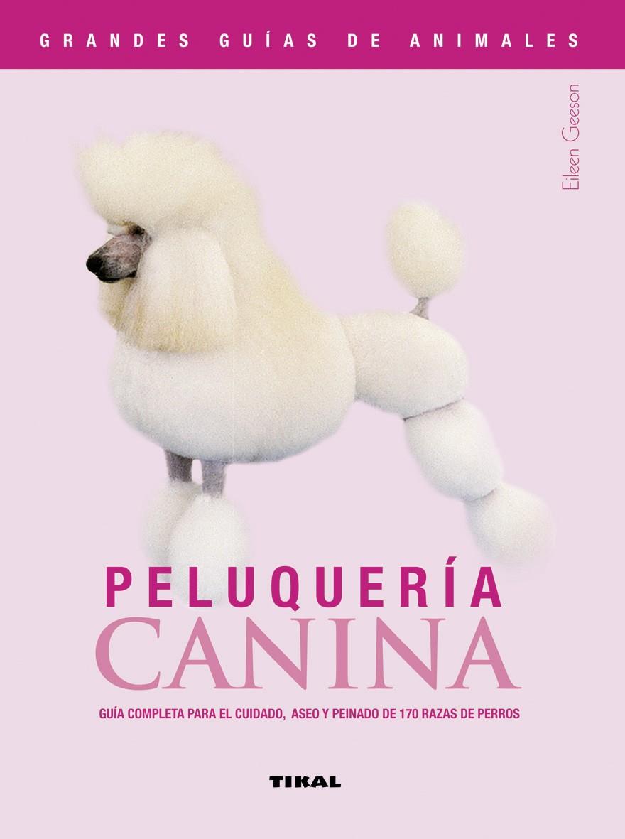 PELUQUERIA CANINA | 9788430555475 | GEESON, EILEEN | Galatea Llibres | Librería online de Reus, Tarragona | Comprar libros en catalán y castellano online