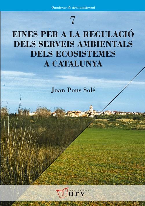 EINES PER A LA REGULACIÓ DELS SERVEIS AMBIENTALS DELS ECOSISTEMES A CATALUNYA | 9788484242680 | PONS I SOLÉ, JOAN | Galatea Llibres | Llibreria online de Reus, Tarragona | Comprar llibres en català i castellà online