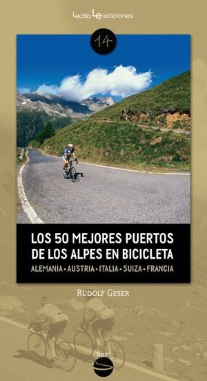 LOS 50 MEJORES PUERTOS DE LOS ALPES EN BICICLETA | 9788415088530 | GESER, RUDOLF | Galatea Llibres | Librería online de Reus, Tarragona | Comprar libros en catalán y castellano online