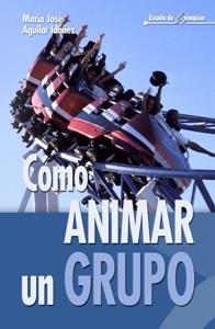 COMO ANIMAR UN GRUPO | 9788483162743 | AGUILAR IDAÑEZ, MARIA JOSE | Galatea Llibres | Librería online de Reus, Tarragona | Comprar libros en catalán y castellano online