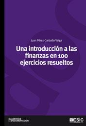 INTRODUCCION A LAS FINANZAS EN 100 EJERCICCIOS RESUELTOS | 9788473567848 | PEREZ-CARBALLO VEIGA, JUAN FRA | Galatea Llibres | Llibreria online de Reus, Tarragona | Comprar llibres en català i castellà online