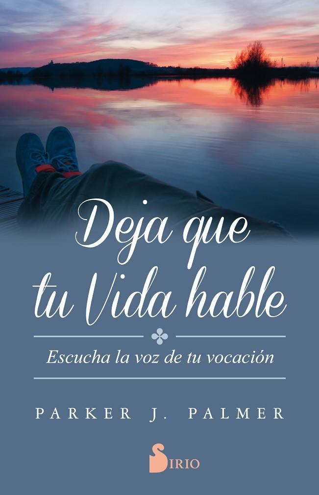 DEJA QUE TU VIDA HABLE | 9788417030346 | PALMER, PARKER J. | Galatea Llibres | Llibreria online de Reus, Tarragona | Comprar llibres en català i castellà online