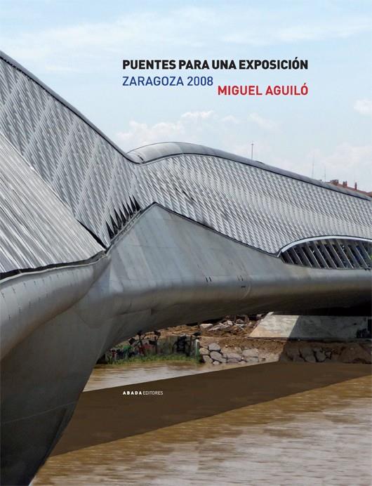 PUENTES PARA UNA EXPOSICION, ZARAGOZA 2008 | 9788496775329 | AGUILO, MIGUEL | Galatea Llibres | Llibreria online de Reus, Tarragona | Comprar llibres en català i castellà online