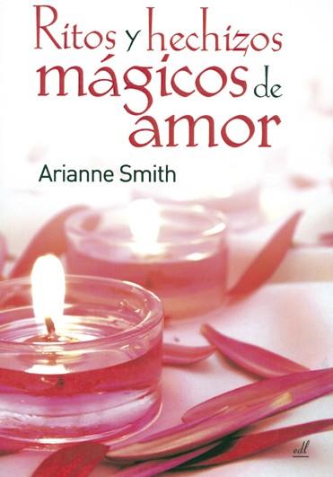 RITOS Y HECHIZOS MAGICOS DE AMOR | 9788495593306 | SMITH, ARIANNE | Galatea Llibres | Llibreria online de Reus, Tarragona | Comprar llibres en català i castellà online