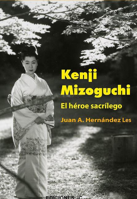 KENJI MIZOGUCHI. EL HÉROE SACRÍLEGO | 9788489564688 | HERNÁNDEZ LES, JUAN A. | Galatea Llibres | Librería online de Reus, Tarragona | Comprar libros en catalán y castellano online