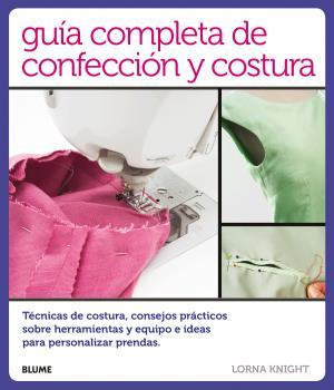 GUÍA COMPLETA DE CONFECCIÓN Y COSTURA | 9788416138814 | KNIGHT, LORNA | Galatea Llibres | Llibreria online de Reus, Tarragona | Comprar llibres en català i castellà online