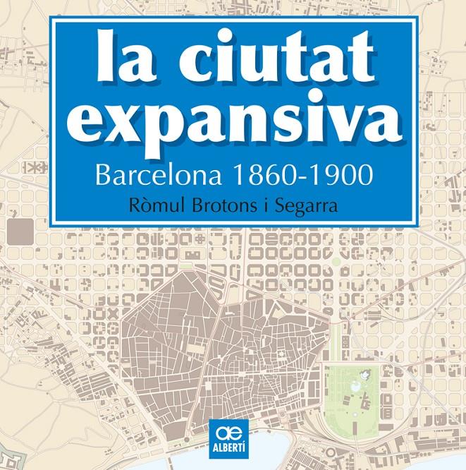 LA CIUTAT EXPANSIVA. BARCELONA 1860-1900 | 9788472461505 | BROTONS, RÒMUL | Galatea Llibres | Llibreria online de Reus, Tarragona | Comprar llibres en català i castellà online