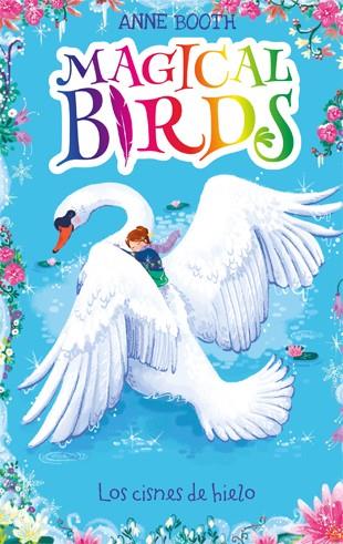 MAGICAL BIRDS 2. LOS CISNES DE HIELO | 9788424664237 | BOOTH, ANNE | Galatea Llibres | Llibreria online de Reus, Tarragona | Comprar llibres en català i castellà online