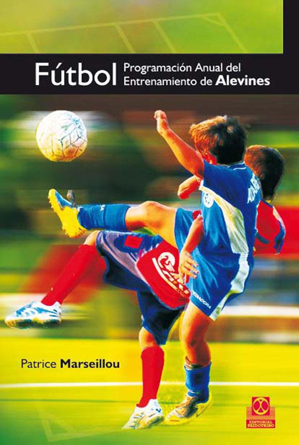 FUTBOL PROGRAMACION ANUAL DEL ENTRENAMIENTO DE ALEVINES | 9788499100166 | MARSEILLOU, PATRICE | Galatea Llibres | Librería online de Reus, Tarragona | Comprar libros en catalán y castellano online