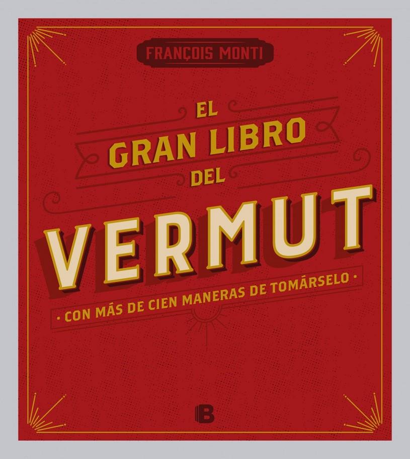 EL GRAN LIBRO DEL VERMUT | 9788466656962 | MONTI, FRANÇOIS | Galatea Llibres | Llibreria online de Reus, Tarragona | Comprar llibres en català i castellà online