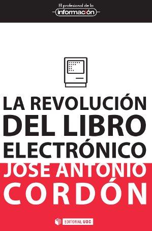 REVOLUCIÓN DEL LIBRO ELECTRÓNICO | 9788497884853 | CORDÓN GARCÍA, JOSÉ ANTONIO | Galatea Llibres | Llibreria online de Reus, Tarragona | Comprar llibres en català i castellà online