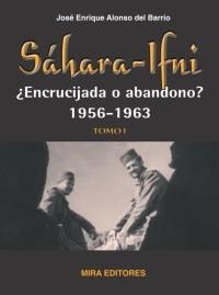 SÁHARA-IFNI, ¿ENCRUCIJADA O ABANDONO? 1956-1963. TOMO I | 9788484653417 | ALONSO DEL BARRIO,JOSE ENRIQUE | Galatea Llibres | Llibreria online de Reus, Tarragona | Comprar llibres en català i castellà online