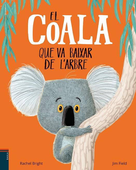 EL COALA QUE VA BAIXAR DE L'ARBRE | 9788447935758 | BRIGHT, RACHEL | Galatea Llibres | Librería online de Reus, Tarragona | Comprar libros en catalán y castellano online