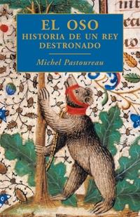 OSO, EL. HISTORIA DE UN REY DESTRONADO | 9788449321047 | PASTOUREAU, MICHEL | Galatea Llibres | Librería online de Reus, Tarragona | Comprar libros en catalán y castellano online