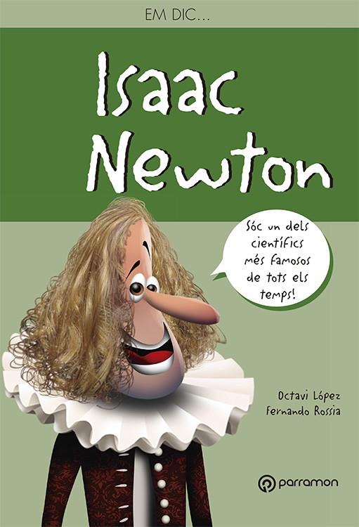 EM DIC ISAAC NEWTON | 9788434210547 | LÓPEZ, OCTAVI/ROSSIA, FERNANDO | Galatea Llibres | Librería online de Reus, Tarragona | Comprar libros en catalán y castellano online