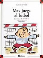 MAX JUEGA AL FUTBOL | 9788424648039 | SAINT MARS, DOMINIQUE DE | Galatea Llibres | Llibreria online de Reus, Tarragona | Comprar llibres en català i castellà online