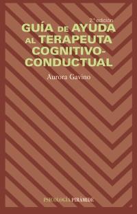 GUÍA DE AYUDA AL TERAPEUTA COGNITIVO-CONDUCTUAL | 9788436816662 | GAVINO LÁZARO, AURORA | Galatea Llibres | Llibreria online de Reus, Tarragona | Comprar llibres en català i castellà online