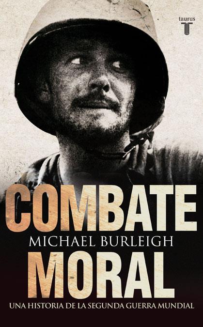 COMBATE MORAL | 9788430608072 | BURLEIGH, MICHAEL | Galatea Llibres | Llibreria online de Reus, Tarragona | Comprar llibres en català i castellà online